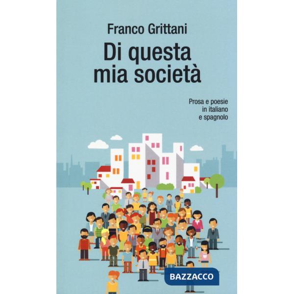 Di questa mia società. Prosa e poesie in italiano e spagnolo