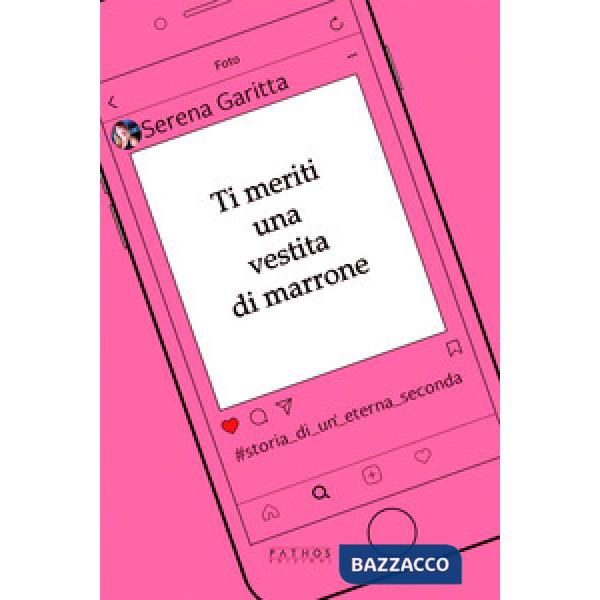 Ti meriti una vestita di marrone. Storia di un'eterna seconda
