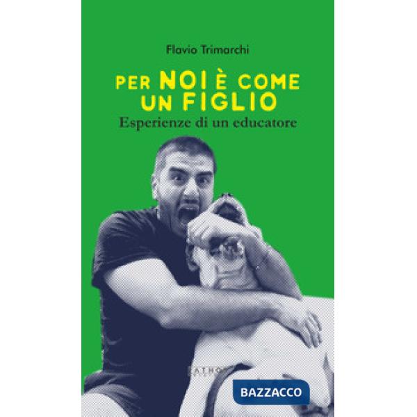 Per noi è come un figlio. Esperienze di un educatore