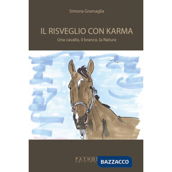 Risveglio con Karma. Una cavalla, il branco, la natura (Il)