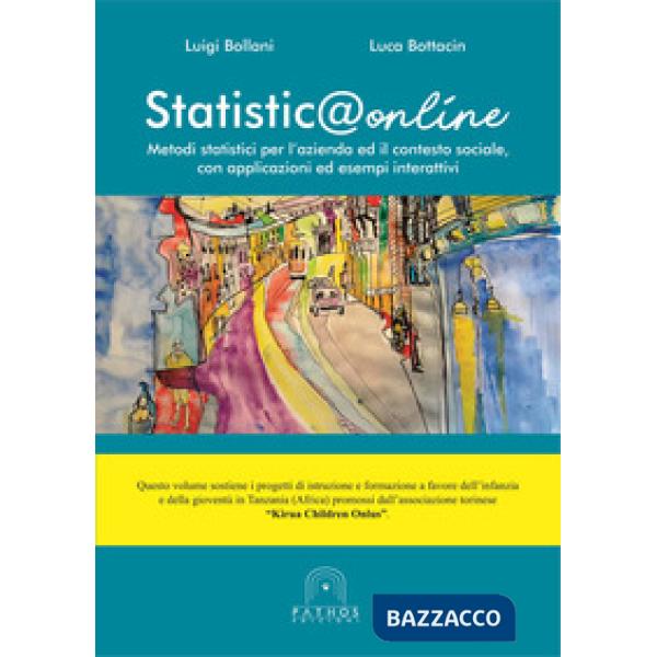Statistica online. Metodi statistici per l'azienda ed il contesto sociale, con applicazioni ed esempi interattivi