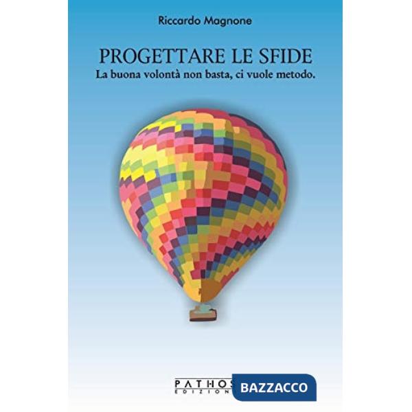 Progettare le sfide. La buona volontà non basta, ci vuole metodo