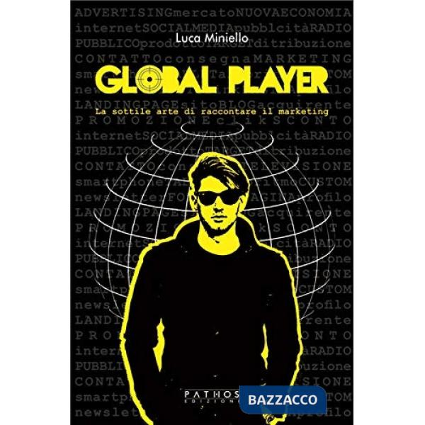 Global player. La sottile arte di raccontare il marketing