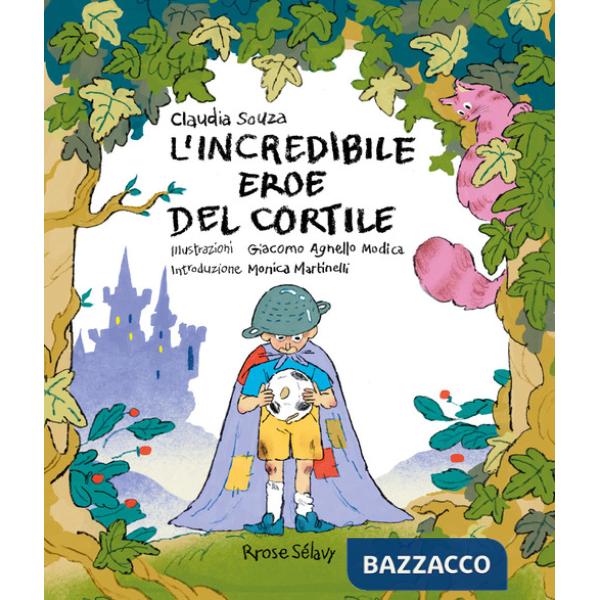 Incredibile eroe del cortile. Ediz. illustrata (L')