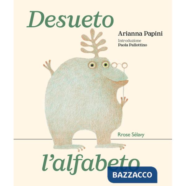 Desueto l'alfabeto. Ediz. illustrata