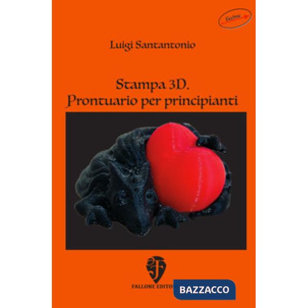 Stampa 3D. Prontuario per principianti