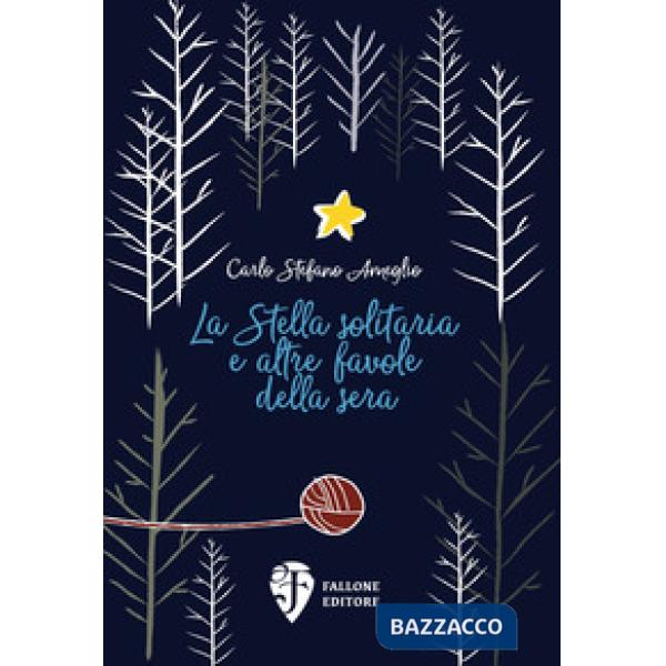 Stella solitaria e altre favole della sera. Ediz. illustrata (La)