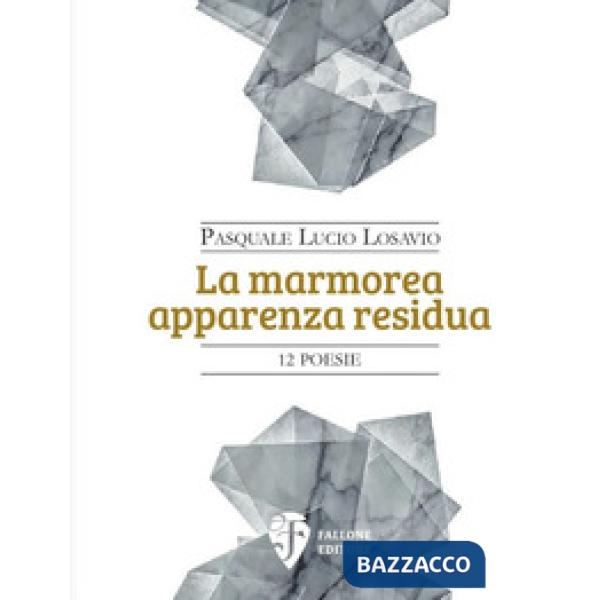 Marmorea apparenza residua. Nuova ediz. (La)
