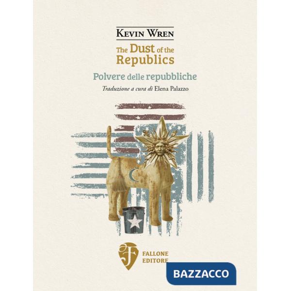 Dust of the republics-Polvere delle repubbliche. Ediz. bilingue (The)