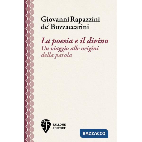 Poesia e il divino. Un viaggio alle origini della parola (La)