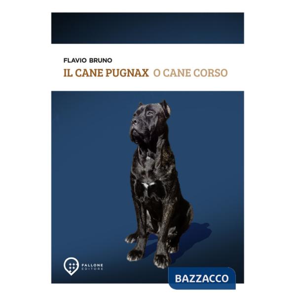 Cane Pugnax o cane Corso. Ediz. illustrata (Il)