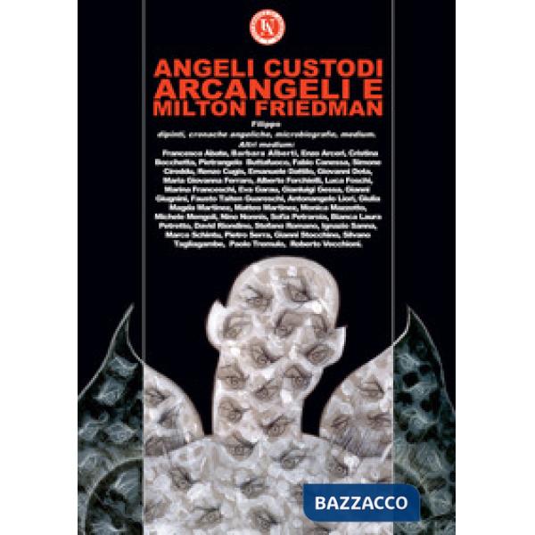 Angeli custodi, Arcangeli e Milton Friedman. Ediz. a colori