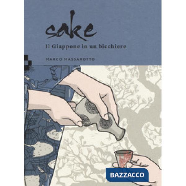 Sake. Il Giappone in un bicchiere