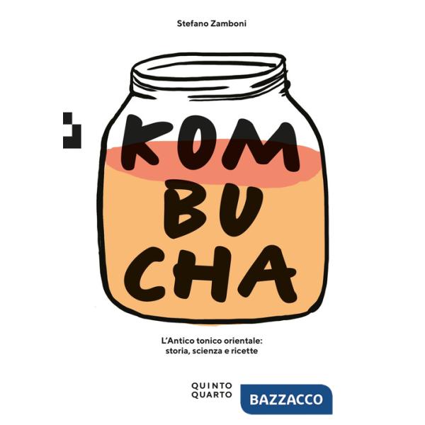 Kombucha. L'antico tonico orientale: storia, scienza e ricette