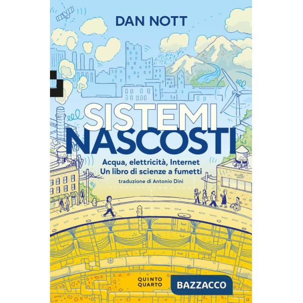 Sistemi nascosti. Acqua, elettricità, Internet. Un libro di scienze a fumetti