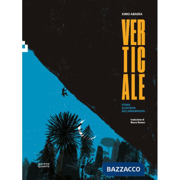 Verticale. Storia illustrata dell'arrampicata
