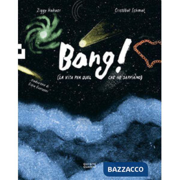 Bang! (la vita per quel che ne sappiamo)