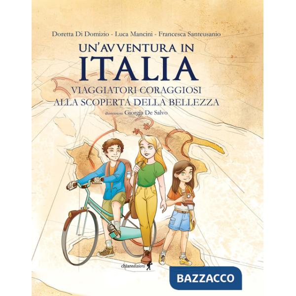 Avventura in Italia. Viaggiatori coraggiosi alla scoperta della bellezza. Ediz. illustrata (Un')