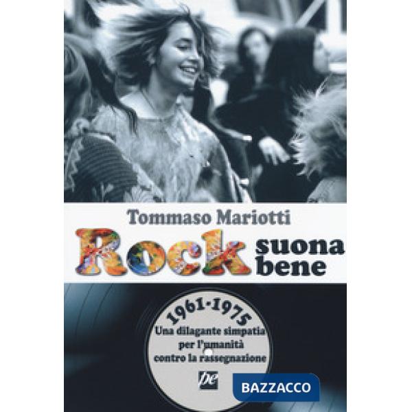 Rock suona bene 1961-1975. Una dilagante simpatia per l'umanità contro la rasseg