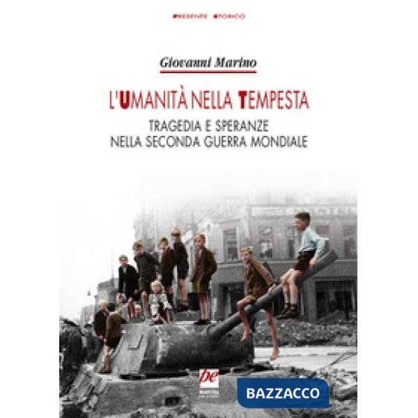 Umanità nella tempesta. Tragedia e speranze nella seconda guerra mondiale. Nuova ediz. (L')