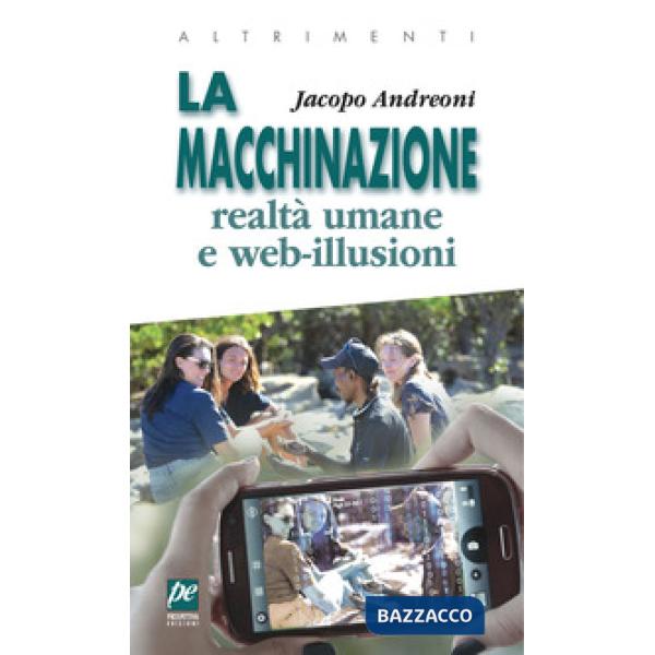 Macchinazione. Realtà virtuali e web illusioni. Nuova ediz. (La)