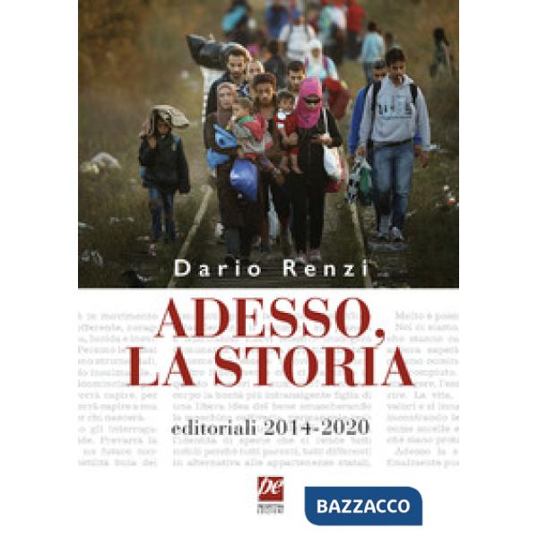 Adesso, la storia. Editoriali 2014-2020