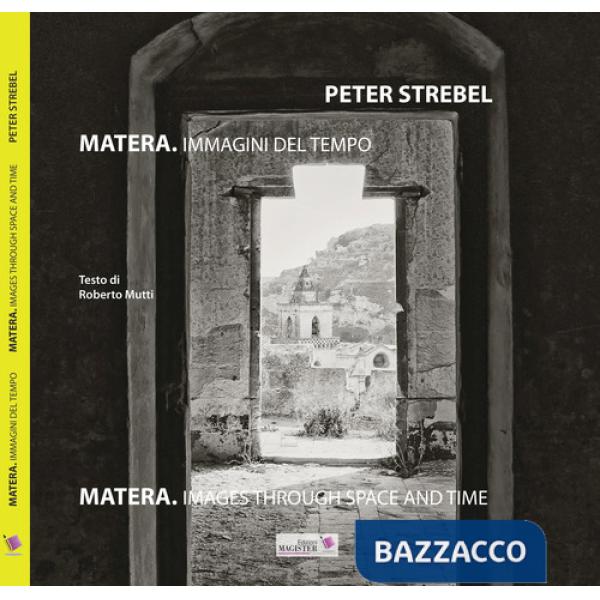 Matera. Immagini del tempo-Images throug space and time