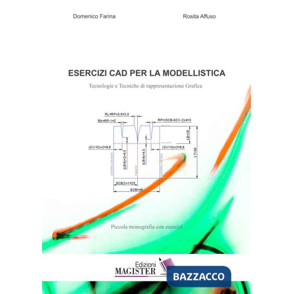 Esercizi CAD per la modellistica. Tecnologie e tecniche di rappresentazione grafica. Piccola monografia con esercizi