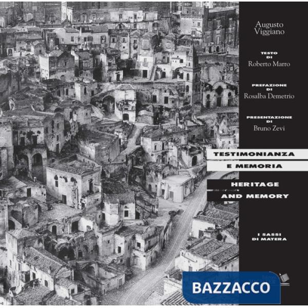 Testimonianza e memoria. I sassi di Matera-Heritage and memory. I Sassi di Matera. Ediz. ampliata