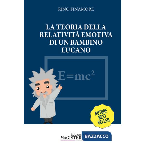 Teoria della relatività emotiva di un bambino lucano (La)