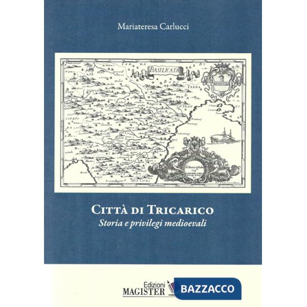 Città di Tricarico. Storia e privilegi medioevali