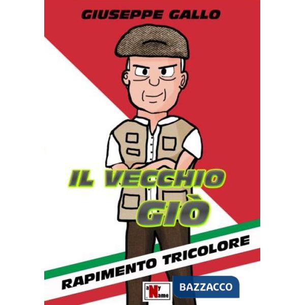 Vecchio Giò. Rapimento tricolore. Nuova ediz. (Il)