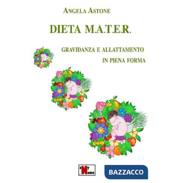 Dieta M.A.T.E.R. Gravidanza e allattamento in piena forma. Nuova ediz.