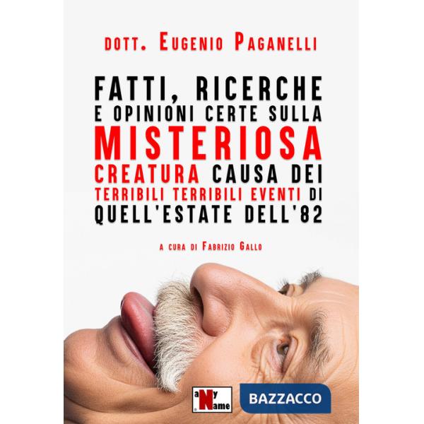 Fatti, ricerche e opinioni certe sulla misteriosa creatura causa dei terribili terribili eventi di quell'estate dell'82
