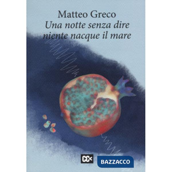 Notte senza dire niente nacque il mare (Una)