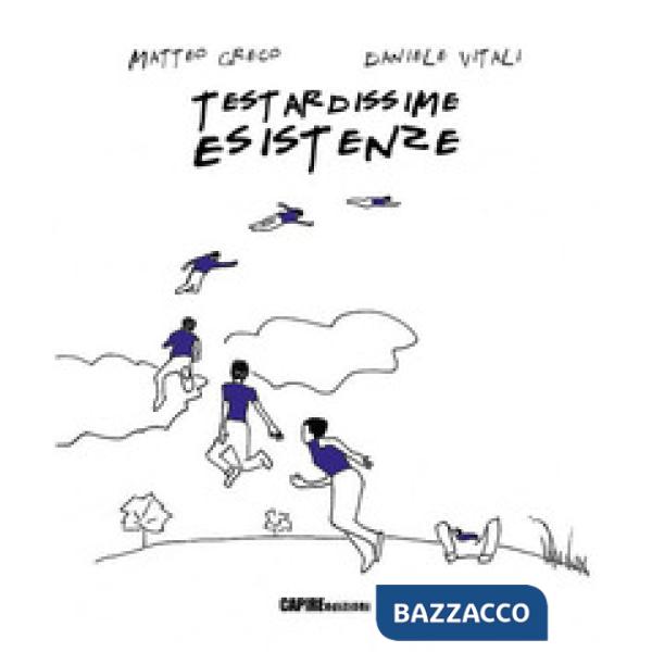 Testardissime esistenze