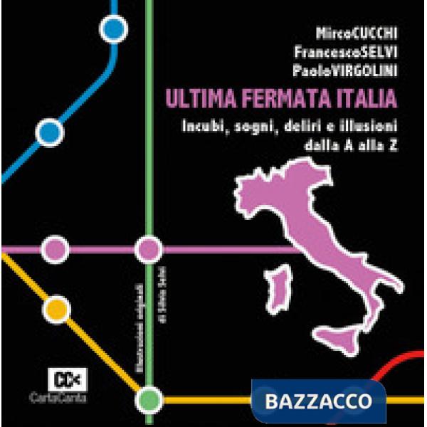 Ultima fermata Italia. Incubi, sogni, deliri e illusioni dalla A alla Z