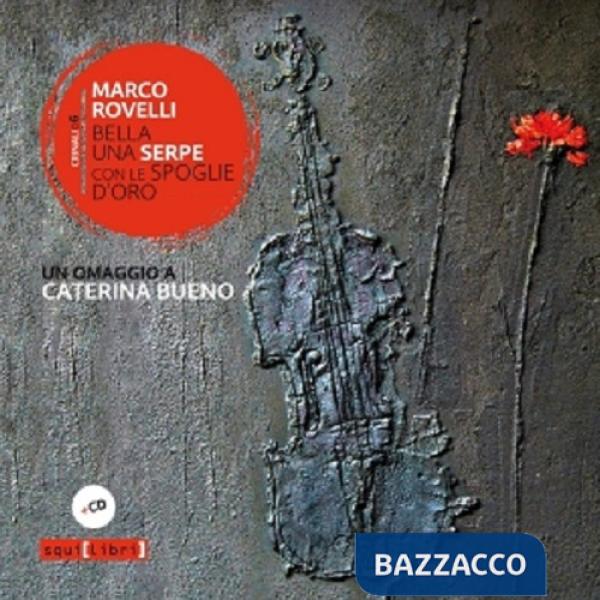 Bella una serpe con le spoglie d'oro. Un omaggio a Caterina Bueno. Con CD Audio