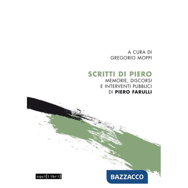 Scritti di Piero. Memorie, discorsi e interventi pubblici di Piero Farulli