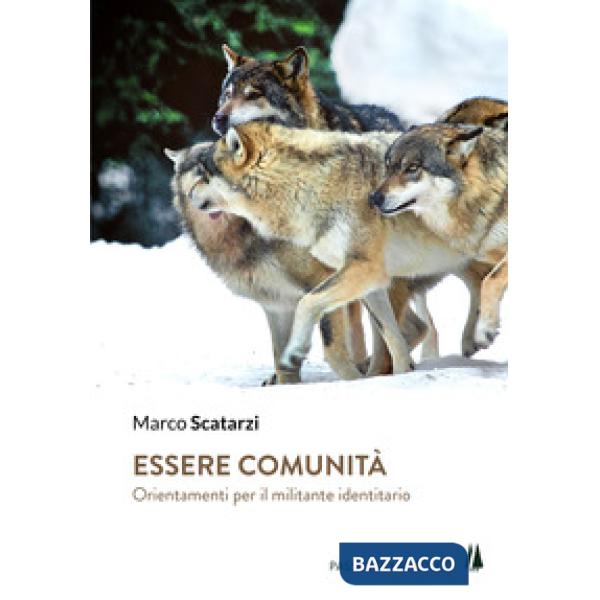 Essere comunità. Orientamenti per il militante identitario