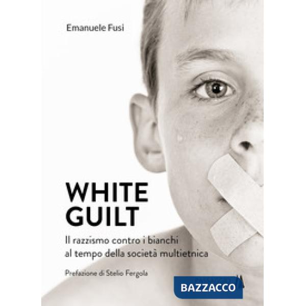 White guilt. Il razzismo contro i bianchi al tempo della società multietnica