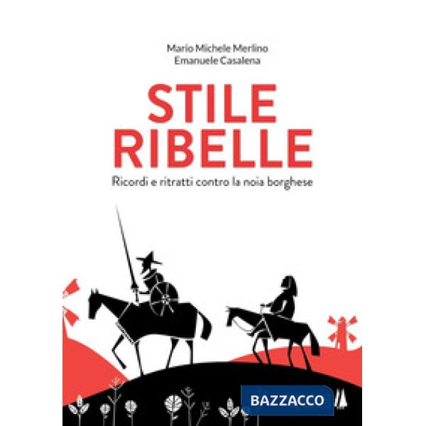 Stile ribelle. Ricordi e ritratti contro la noia borghese