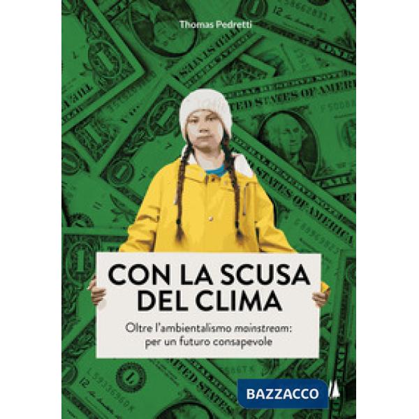 Con la scusa del clima. Oltre l'ambientalismo mainstream: per un futuro consapev