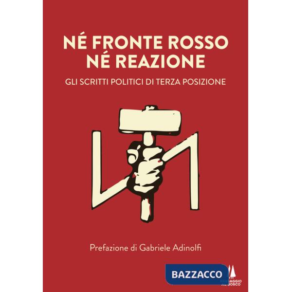 Né fronte rosso né reazione. Gli scritti politici di Terza Posizione