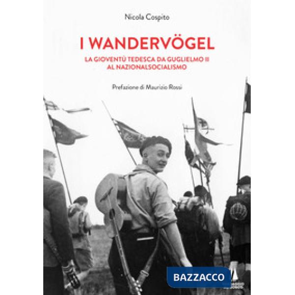 Wandervogel. La gioventù tedesca da Guglielmo II al nazionalsocialismo (I)