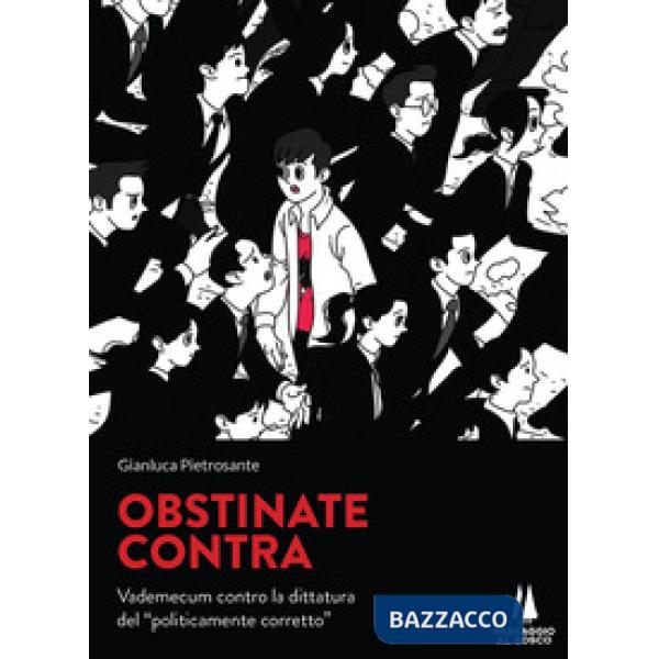 Obstinate contra. Vademecum contro la dittatura del «politicamente corretto»