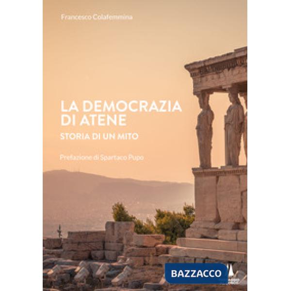 Democrazia di Atene. Storia di un mito (La)