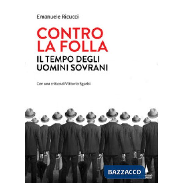Contro la folla. Il tempo degli uomini sovrani