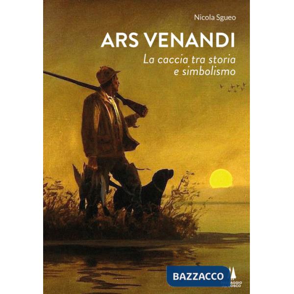 Ars venandi. La caccia tra storia e simbolismo