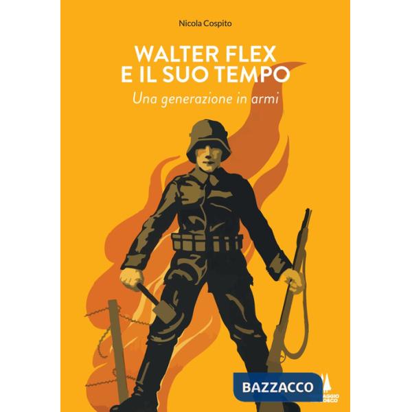 Walter Flex e il suo tempo. Una generazione in armi